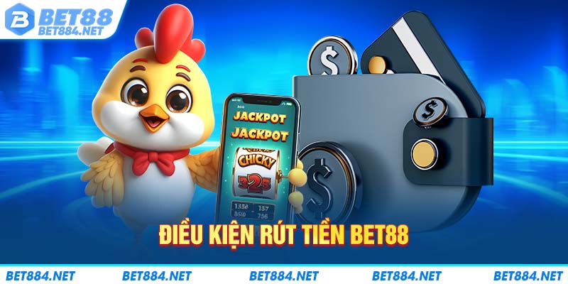 Điều kiện rút tiền BET88