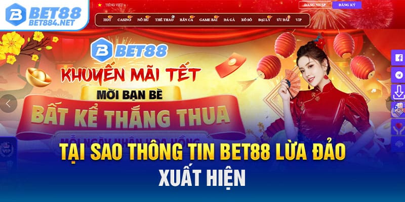 Tại sao xuất hiện thông tin BET88 lừa đảo