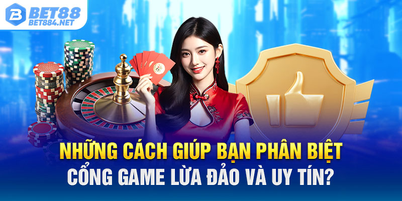 Những dấu hiệu giúp bạn phân biệt nhà cái Bet88 lừa đảo và uy tín?