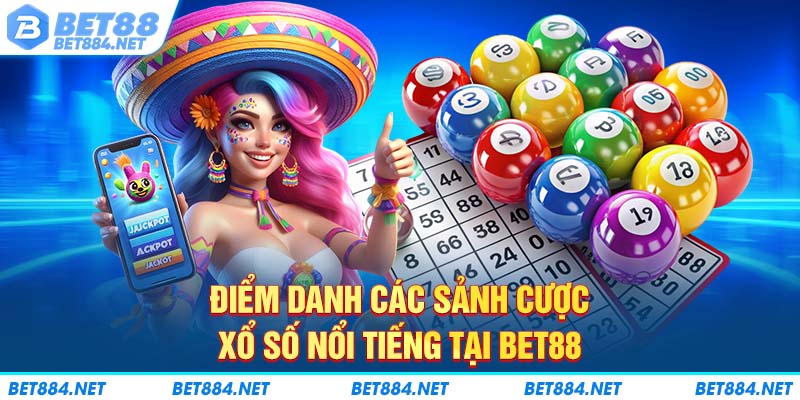 Điểm danh các sảnh cược xổ số nổi tiếng tại BET88