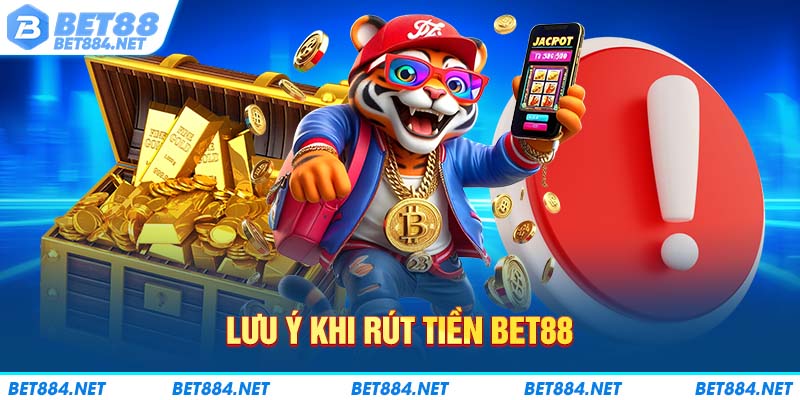 Lưu ý khi rút tiền BET88