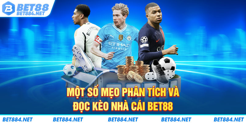 Một số mẹo phân tích và đọc kèo nhà cái BET88