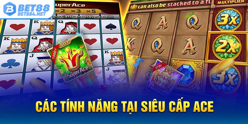 Các tính năng tại siêu cấp ACE