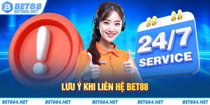 Lưu ý khi liên hệ BET88